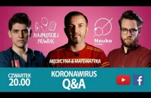 Q&A: Koronawirus . Medycyna i Matematyka. - [Nauka. To Lubię]