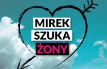 Nowa edycja Mirek Szuka Żony! (♥‿♥)