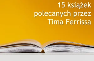 15 książek, które każdy powinien przeczytać (lista Tima Ferrissa) - www.
