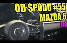 Od spodu #55 mazda 6 2018r skyactiv-g, porządny japoński samochód