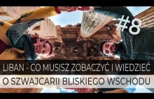 LIBAN - Co musisz zobaczyć i wiedzieć o Szwajcarii Bliskiego Wschodu