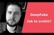 Jak tworzyć filmy DeepFake? - poradnik krok po kroku