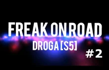 Freak on road #2 Droga S5 Świecie-Bydgoszcz