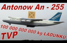 TVP 100 milionów ton ładunku Antonow An-255 historia prawdziwa.
