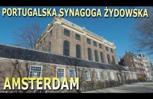 Amsterdam. Historia Portugalskiej Synagogi Żydowskiej.