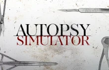 Autopsy Simulator - gra gdzie wykonujemy sekcję zwłok