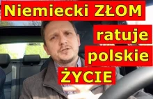 Niemiecki złom ratuje polskie życie? SERIO!?