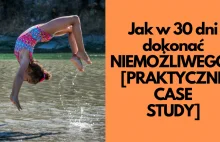 Determinacja: Jak w ciągu 30 dni dokonałem niemożliwego [CASE STUDY]