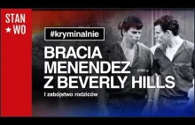 Bracia Menendez z Beverly Hills - Kryminalnie