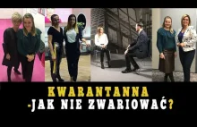 Jak nie zwariować? - Kwarantanny cd.