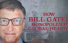 Jak Bill Gates zmonopolizował globalny rynek ochrony zdrowia