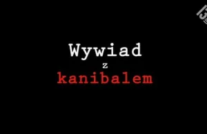 Wywiad z kanibalem