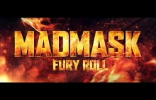 MAD MASK - FURY ROLL