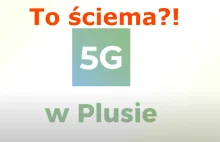 5G w Plusie to ściema?! Mało kto z niego skorzysta