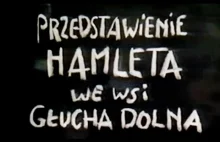 "PRZEDSTAWIENIE HAMLETA WE WSI GŁUCHA DOLNA"