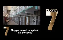 7 najgorszych więzień na świecie