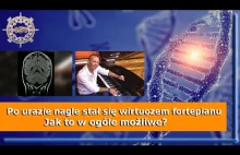 Po urazie nagle stał się wirtuozem fortepianu - Jak to w ogóle możliwe?