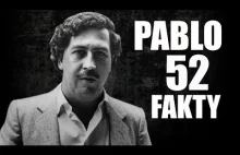 PABLO ESCOBAR - 52 FAKTY