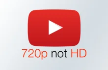 720p to już nie HD. YouTube degraduje 720p do standardowej jakości