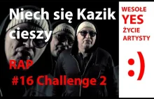 Łukasz Rybarski YES:) Niech się Kazik cieszy czyli RAP 16#challenge2