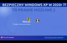 Chcesz używać Windows XP w 2020r ?? To możliwe i BEZPIECZNE ! Pod pewnymi...