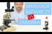 Mikroskop badawczy VS zabawkowy