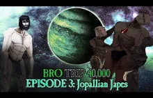 BRO TRIP 40,000: A Tale of Two Primarchs - Episode 3: Jopallian Japes