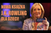 Nowa książka J.K. Rowling dla dzieci!