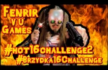 #hot16challenge2 & #Brzydka16Challenge Fenrir V U Games - Valhalla!!! [...