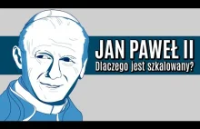 Dlaczego Jan Paweł II jest szkalowany?