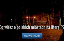 Co wiesz o polskich miastach na literę P?