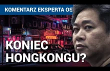 Ważna decyzja ws. Hongkongu. Ekspert: to oznacza likwidację autonomii Hongkongu