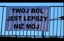 "Twój ból jest lepszy niż mój" transparent jak bumerang :)