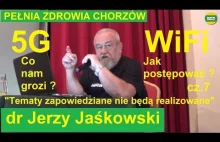 dr Jerzy Jaśkowski "5G-WiFi Co nam grozi i jak postępować?" cz.7 PEŁNIA...