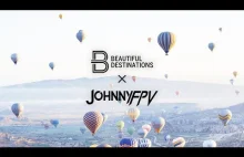 Johnny FPV x Beautiful Destinations - Turkey