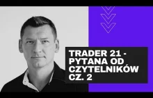 Trader 21 - Pytania od Czytelników cz. 2