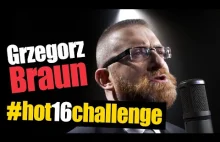 Grzegorz Braun #hot16challenge