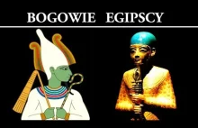 Bogowie Starożytnego Egiptu - Nieznane Fakty - Kosmiczne Opowieści
