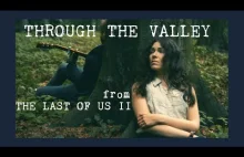 Ellie's song - Through the Valley - from The Last of Us II // Shawn James...