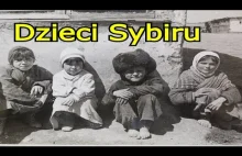 Dzieci Sybiru - Losy dzieci na Sybirze | Wspomnienia tych którzy przetrwali