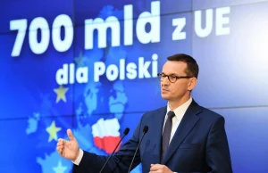 Jakim sposobem premier Morawiecki wyliczył, że Polska dostanie 700 mld?