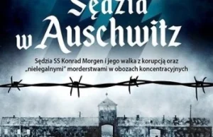 Sprawiedliwość wybiórcza w czasie wojny. Sędzia z Auschwitz [RECENZJA]