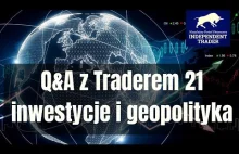 Trader 21 sesja pytań i odpowiedzi cz. 1 - waluty, inwestycje, geopolityka