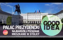 Pałac Prezydencki, czyli wyborcze Ulice i kamienice | GOOD IDEA