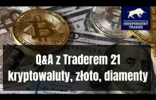 QA z Traderem21 - kryptowaluty, złoto, diamenty