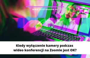 Kiedy wyłączenie kamery podczas wideokonferencji na Zoomie jest OK?