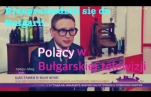 Polacy w Bułgarskiej telewizji-jak szokuje widok obcokrajowców w małym...