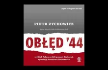Piotr Zychowicz: Obłęd 44.Audiobook cz.1/2
