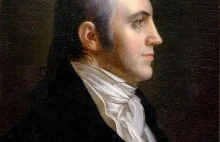 Aaron Burr: morderca Hamiltona i zdrajca republiki. Za spisek słono zapłacił