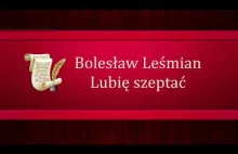 Bolesław Leśmian "Lubię szeptać ci słowa, które nic nie znaczą" | Czyta...